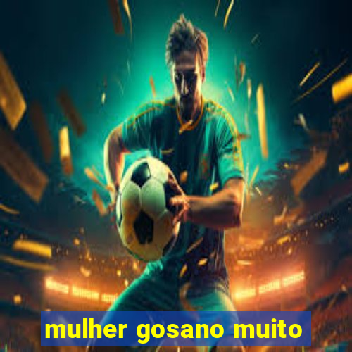 mulher gosano muito